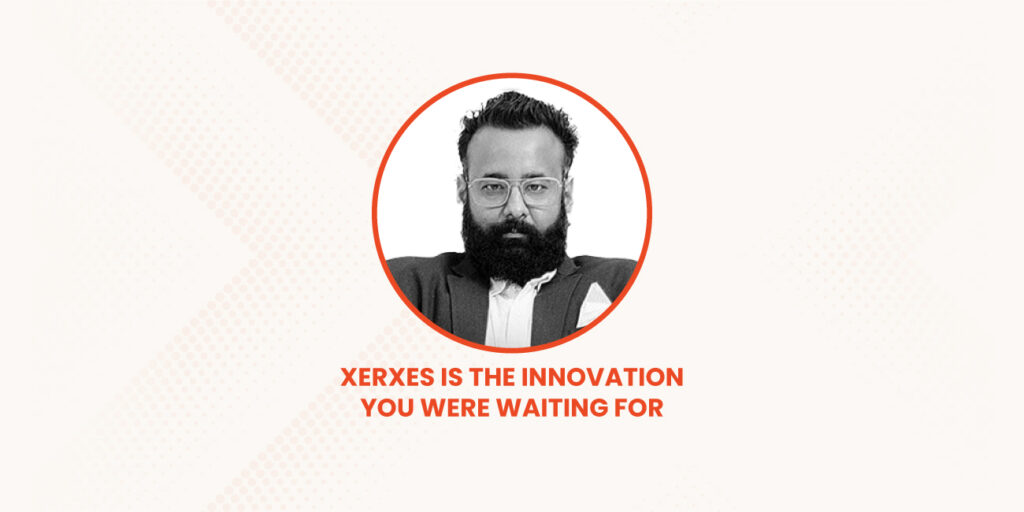 Xerxes-is-the-Innovation-You-Were-Waiting-For