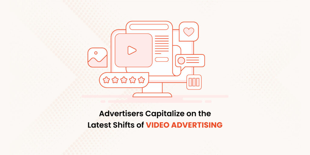 Advertisers-Capitalize-on-the-Latest-Shifts-of-Video-Advertising