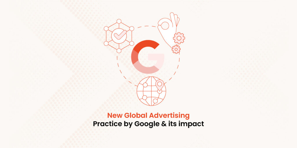 the-new-global-advertising-practice-by-google-its-impact