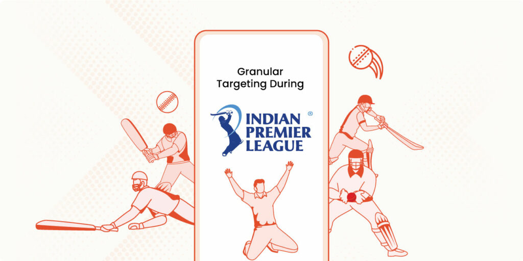 granular-targeting-during-ipl-powerful-brand-positioning-to-maximize-reach